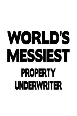 Book cover for World's Messiest Property Underwriter