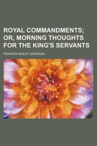 Cover of Royal Commandments; Or, Morning Thoughts for the King's Servants