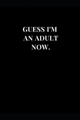 Cover of Guess I'm An Adult Now.