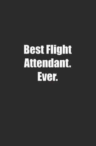 Cover of Best Flight Attendant. Ever.