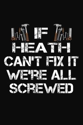 Book cover for If Heath Can't Fix It We're All Screwed