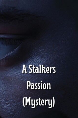 Cover of A Stalkers Passion (Mystery)