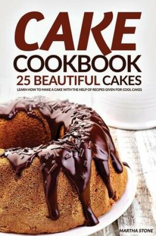 Cover of Cake Cookbook - 25 Beautiful Cakes