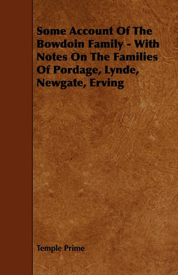 Book cover for Some Account Of The Bowdoin Family - With Notes On The Families Of Pordage, Lynde, Newgate, Erving