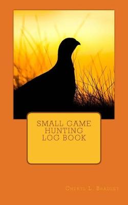 Book cover for Small Game Hunting Log Book