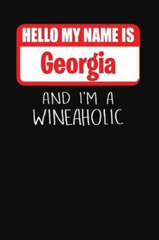 Cover of Hello My Name Is Georgia and I'm a Wineaholic