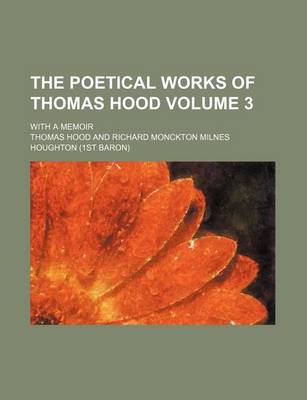 Book cover for The Poetical Works of Thomas Hood; With a Memoir Volume 3