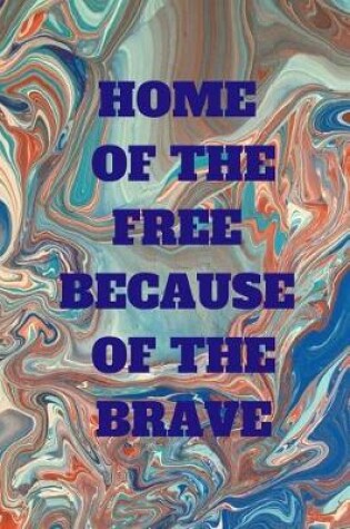 Cover of Home of the Free Because of the Brave