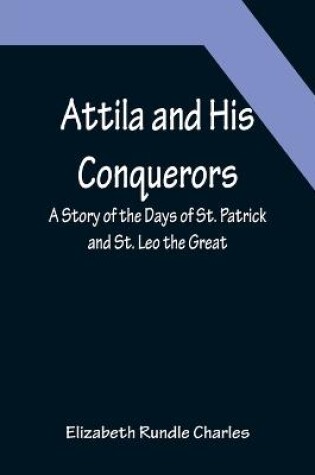 Cover of Attila and His Conquerors