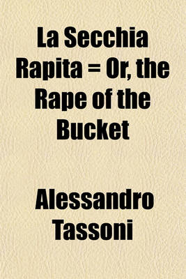 Book cover for La Secchia Rapita = Or, the Rape of the Bucket