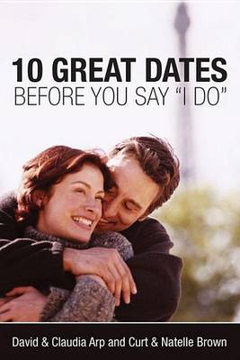 Book cover for 10 Great Dates Before You Say 'i Do'