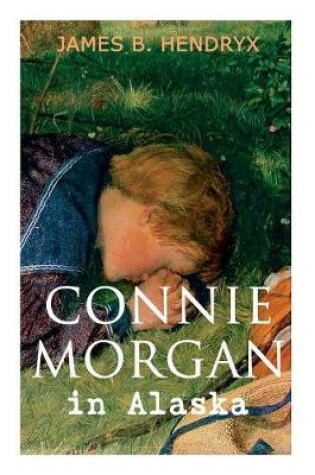 Cover of Connie Morgan in Alaska (Illustrated)