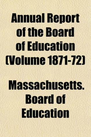 Cover of Annual Report of the Board of Education (Volume 1871-72)