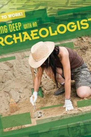 Cover of Digging Deep with an Archaeologist