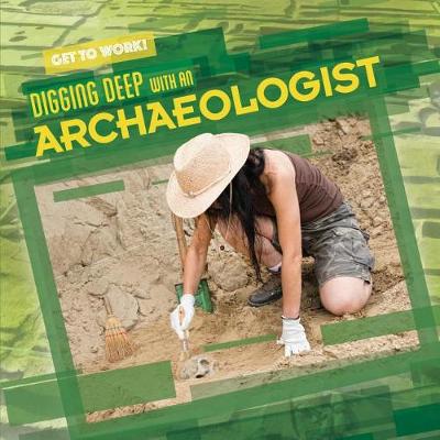 Cover of Digging Deep with an Archaeologist