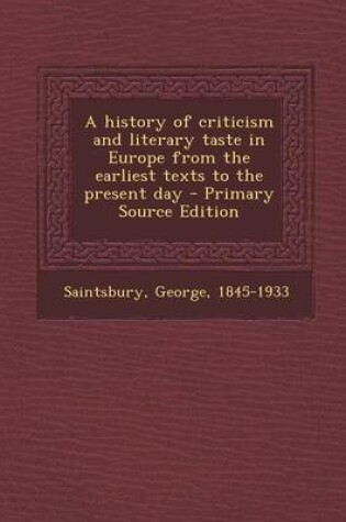 Cover of A History of Criticism and Literary Taste in Europe from the Earliest Texts to the Present Day - Primary Source Edition