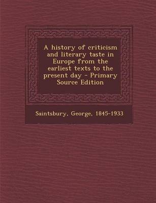 Book cover for A History of Criticism and Literary Taste in Europe from the Earliest Texts to the Present Day - Primary Source Edition