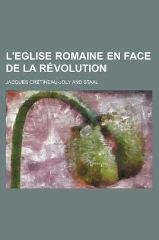 Cover of L'Eglise Romaine En Face de La Revolution