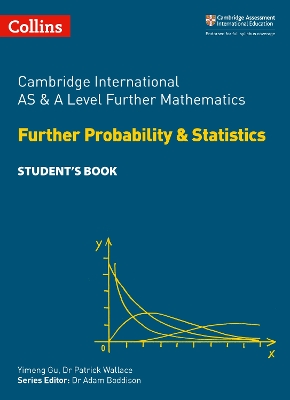 Cover of Cambridge International AS & A Level Further Mathematics Further Probability and Statistics Student's Book