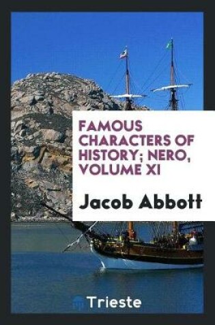 Cover of Famous Characters of History; Nero, Volume XI
