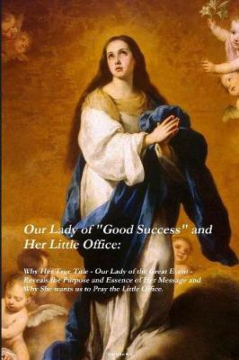 Book cover for Our Lady of "Good Success" and Her Little Office