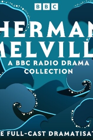 Cover of Herman Melville: A BBC Radio Drama Collection