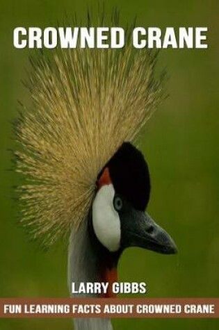 Cover of Fun Learning Facts about Crowned Crane