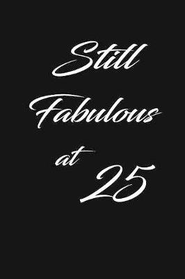 Book cover for still fabulous at 25