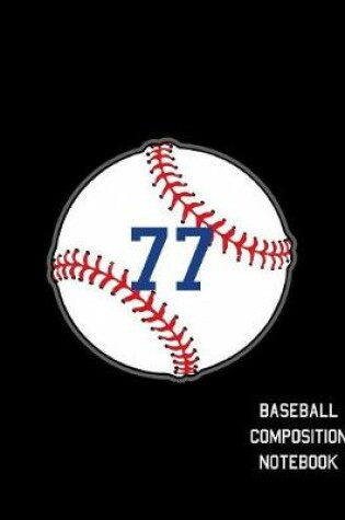 Cover of 77 Baseball Composition Notebook