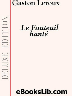 Le Fauteuil Hante by Gaston LeRoux