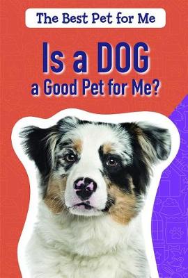 Cover of Is a Dog a Good Pet for Me?