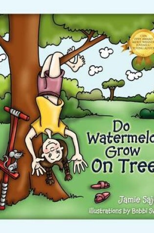 Cover of Do Watermelons Grow on Trees?