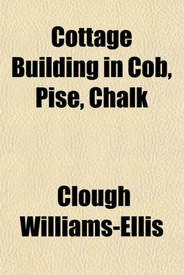 Book cover for Cottage Building in Cob, Pise, Chalk