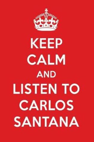 Cover of Keep Calm and Listen to Carlos Santana