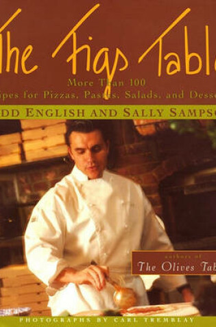 Cover of "The Figs Table: More than 100 Recipes for Pizza, Pasta, Salads and Desserts "