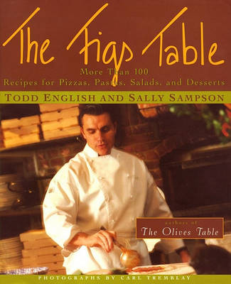 Book cover for "The Figs Table: More than 100 Recipes for Pizza, Pasta, Salads and Desserts "