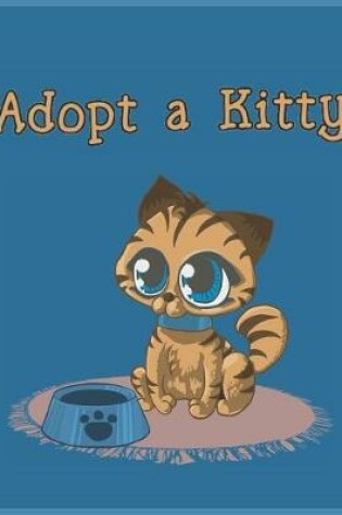 Cover of Adopt A Kitty - Blank College Ruled Notebook, Perfect Gift For Cat Lovers