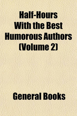 Book cover for Half-Hours with the Best Humorous Authors (Volume 2); American