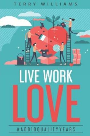 Cover of Live Work Love - 2nd Edition