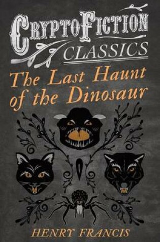 Cover of The Last Haunt of the Dinosaur (Cryptofiction Classics - Weird Tales of Strange Creatures)