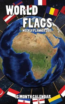 Book cover for World Flags Weekly Planner 2017