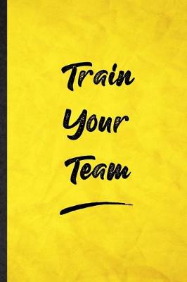 Book cover for Train Your Team