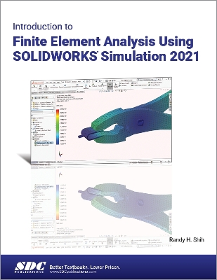 Book cover for Introduction to Finite Element Analysis Using SOLIDWORKS Simulation 2021