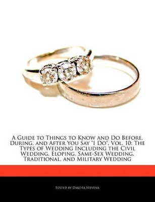 Book cover for A Guide to Things to Know and Do Before, During, and After You Say I Do, Vol. 10