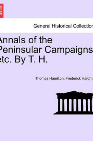 Cover of Annals of the Peninsular Campaigns, Etc. by T. H.