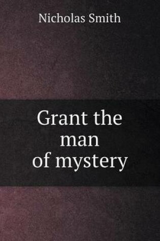 Cover of Grant the man of mystery