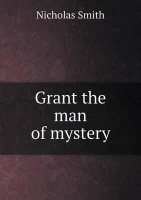 Book cover for Grant the man of mystery
