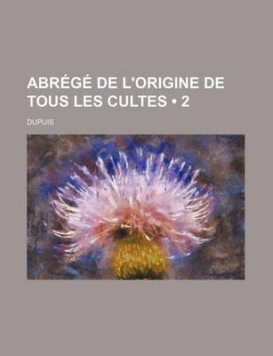 Book cover for Abrege de L'Origine de Tous Les Cultes (2)