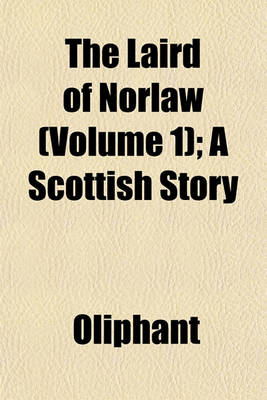 Book cover for The Laird of Norlaw (Volume 1); A Scottish Story