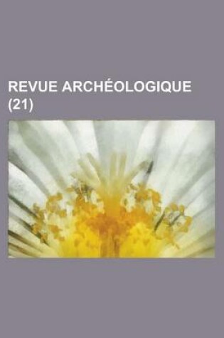 Cover of Revue Archeologique (21 )